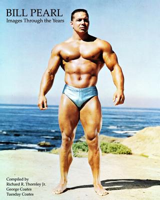 Bill Pearl - Images Through the Years - George Coates