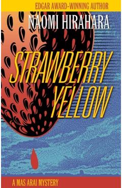 Poza produsului Strawberry Yellow: A Mas Arai Mystery - Naomi Hirahara