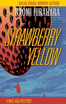 Strawberry Yellow: A Mas Arai Mystery - Naomi Hirahara