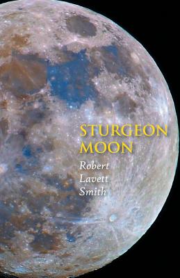 Sturgeon Moon - Robert Lavett Smith