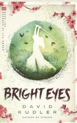 Bright Eyes: A Kunoichi Tale - David Kudler