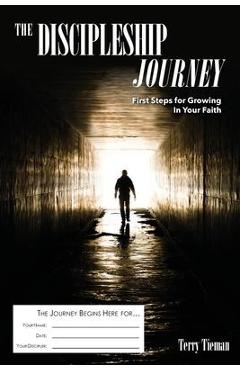 Coperta cărții 'The Discipleship Journey: First Steps for Growing in Your Faith - Terry Tieman'