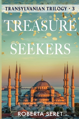Treasure Seekers: (Transylvanian Trilogy Book 3) - Roberta Seret