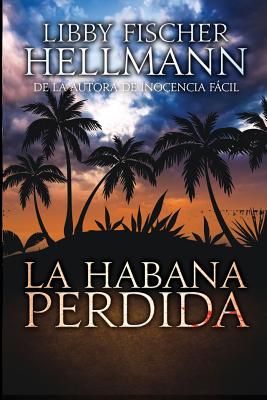 La Habana Perdida - Libby Fischer Hellmann