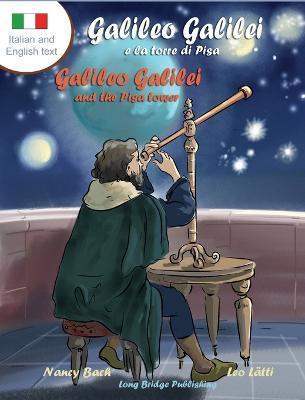 Galileo Galilei e la Torre di Pisa - Galileo Galilei and the Pisa Tower: A Bilingual Picture Book about the Italian Astronomer (Italian-English Text) - Nancy Bach