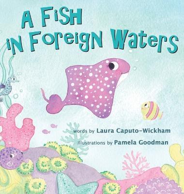 A Fish in Foreign Waters: A Book for Bilingual Children - Laura Caputo-wickham