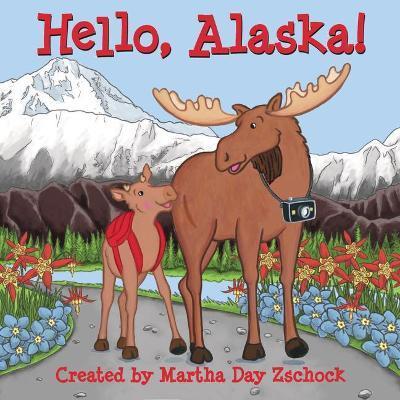 Hello, Alaska! - Martha Day Zschock