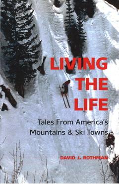 Poza produsului Living the Life: Tales from America's Mountains & Ski Towns - David J. Rothman