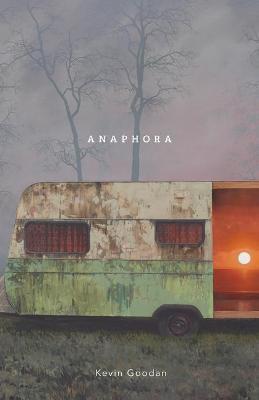 Anaphora - Kevin Goodan