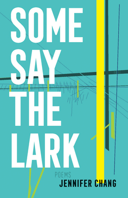 Some Say the Lark - Jennifer Chang