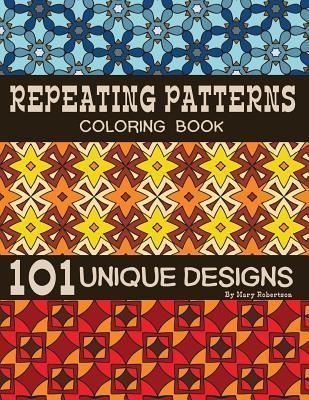 Repeating Patterns Coloring Book: 101 Unique Designs - Mary Robertson