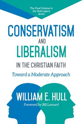 Conservatism and Liberalism in the Christian Faith - William E. Hull