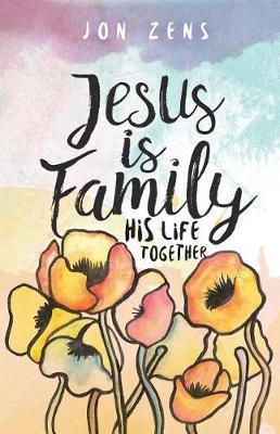 Jesus Is Family: His Life Together - Jon Zens