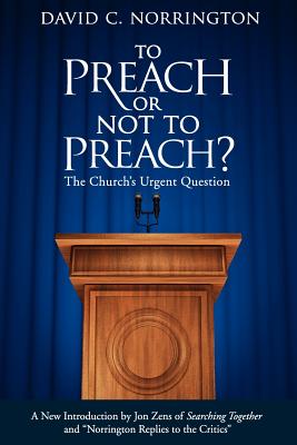 To Preach or Not To Preach: The Church's Urgent Question - David C. Norrington
