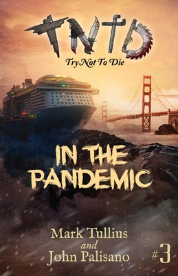 Try Not to Die: In the Pandemic: An Interactive Adventure - Mark Tullius