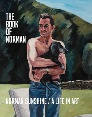 The Book of Norman: Norman Sunshine / A Life in Art - Norman Sunshine