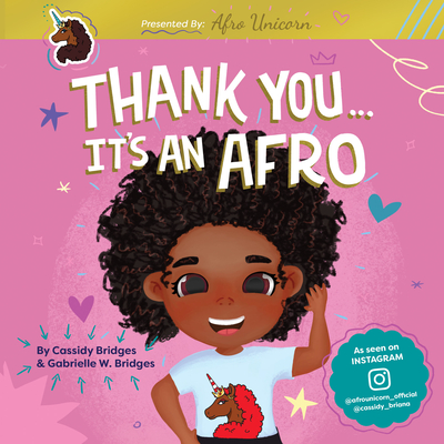 Thank You, It's an Afro (Presented by Afro Unicorn) - Gabrielle W. Bridges