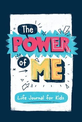 The Power of Me: Guided Life Journal for Kids - Karen Kilpatrick