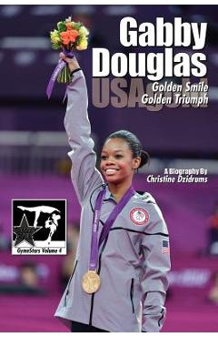 Coperta cărții 'Gabby Douglas: Golden Smile, Golden Triumph: GymnStars Volume 4 - Joseph Dzidrums'
