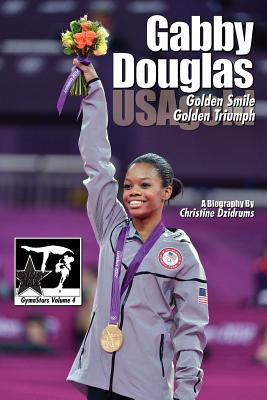 Gabby Douglas: Golden Smile, Golden Triumph: GymnStars Volume 4 - Joseph Dzidrums