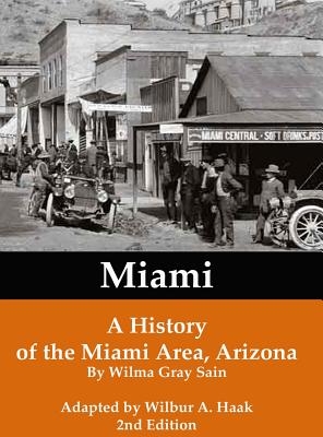 Miami: A History of the Miami Area, Arizona - Gray Sain Wilma