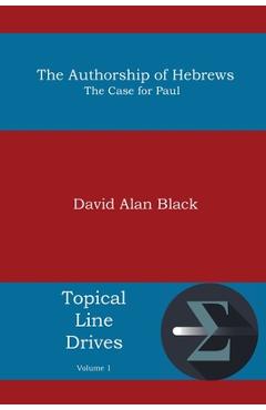 Coperta cărții 'The Authorship of Hebrews: The Case for Paul - David Alan Black'