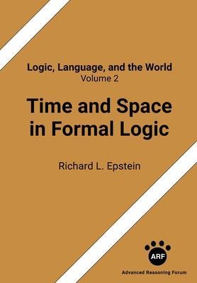 Coperta cărții 'Time and Space in Formal Logic - Richard L. Epstein'