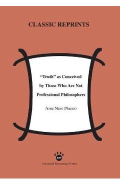 Coperta cărții 'Truth as Conceived by Those Who Are Not Professional Philosophers - Arne Ness (naess)'