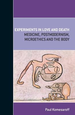 Experiments in Love and Death - Paul A. Komesaroff