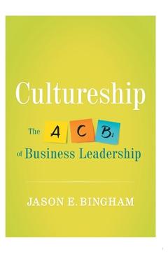 Coperta cărții 'Cultureship: The ABCs of Business Leadership - Jason Bingham'