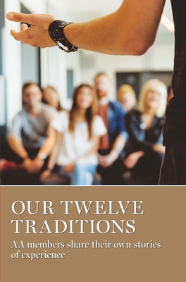 Our Twelve Traditions: AA Members Share Their Experience, Strength and Hope - Aa Grapevine