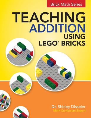 Teaching Addition Using LEGO Bricks - Shirley Disseler