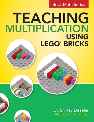 Teaching Multiplication Using LEGO(R) Bricks - Shirley Disseler