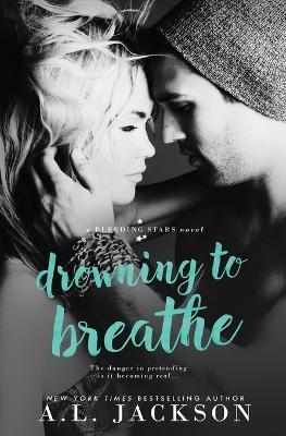 Drowning to Breathe - A. L. Jackson