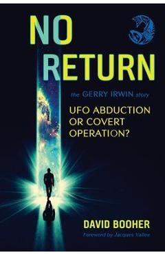 Poza produsului No Return: The Gerry Irwin Story, UFO Abduction or Covert Operation? - David Booher