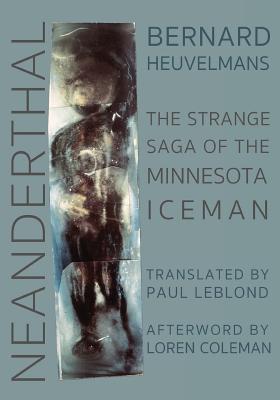 Neanderthal: The Strange Saga of the Minnesota Iceman - Bernard Heuvelmans