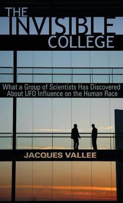 The Invisible College: What a Group of Scientists Has Discovered About UFO Influence on the Human Race - Jacques Vallee