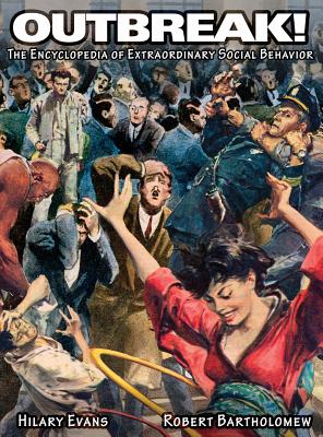 OUTBREAK! The Encyclopedia of Extraordinary Social Behavior - Hilary Evans