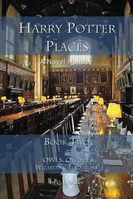 Harry Potter Places Book Two - Owls: Oxford Wizarding Locations - Charly D. Miller