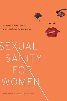 Sexual Sanity for Women: Healing from Sexual and Relational Brokenness - Ellen Dykas