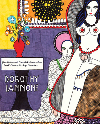 Dorothy Iannone: You Who Read Me with Passion Now Must Forever Be My Friends - Dorothy Iannone