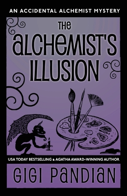 The Alchemist's Illusion: An Accidental Alchemist Mystery - Gigi Pandian