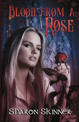 Blood From a Rose - Sharon Skinner