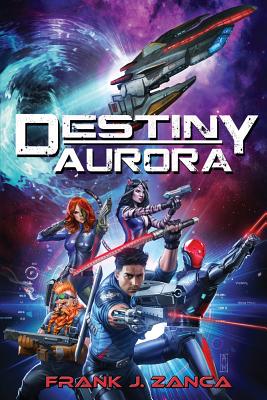 Destiny Aurora - Frank J. Zanca