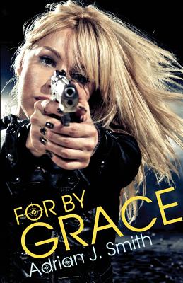For by Grace - Adrian J. Smith