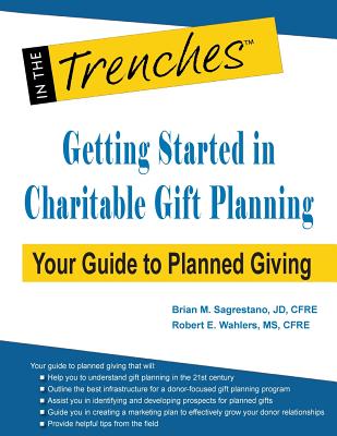 Getting Started in Charitable Gift Planning: Your Guide to Planned Giving - Brian M. Sagrestano