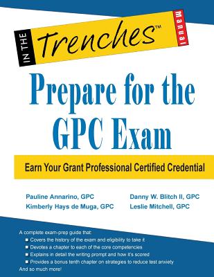 Prepare for the GPC Exam: Earn Your Grant Professional Certified Credential - Danny W. Blitch