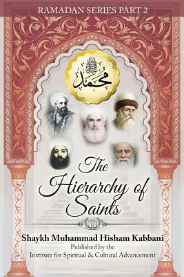 The Hierarchy of Saints, Part 2 - Shaykh Muhammad Hisham Kabbani