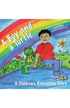 Poza produsului A Boy and a Turtle: A Bedtime Story that Teaches Younger Children how to Visualize to Reduce Stress, Lower Anxiety and Improve Sleep - Lori Lite