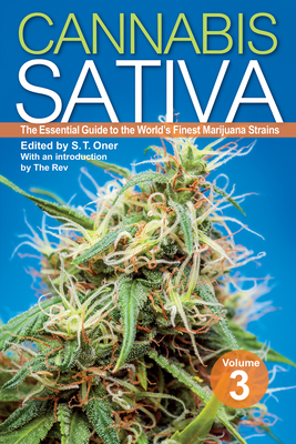 Cannabis Sativa Volume 3: The Essential Guide to the World's Finest Marijuana Strains - S. T. Oner